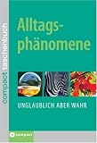 Alltagsph&auml;nomene: Unglaublich aber wahr - Iris Hammelmann