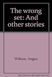 The wrong set : and other stories