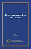 Elementary textbook on the calculus