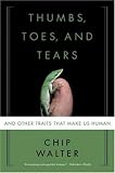 Thumbs, Toes, and Tears: And Other Traits That Make Us Human