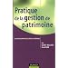 Pratique de la gestion de patrimoine : Le conseil patrimonial, outils et m�thodes