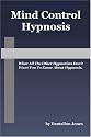 Mind Control Hypnosis: What All The Other Hypnotists Don't Want You To Know About Hypnosis (Volume 1)