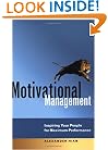 Motivational Management: Inspiring Your People for Maximum Performance