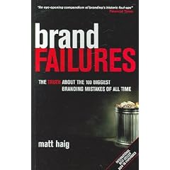 Brand Failures: The Truth About the 100 Biggest Branding Mistakes of All Time
