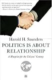 Politics Is about Relationship: A Blueprint for the Citizens` Century