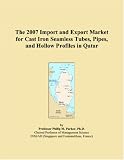 The 2007 Import and Export Market for Cast Iron Seamless Tubes, Pipes, and Hollow Profiles in Qatar
