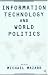 Book Information Technology and World Politics
