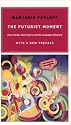 The Futurist Moment: Avant-Garde, Avant-Guerre, and the Language of Rupture
