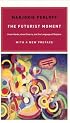 The Futurist Moment: Avant-Garde, Avant Guerre, and the Language of Rupture, with a New Preface