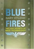 Blue Fires: The Lost Secrets of Nazi Technology