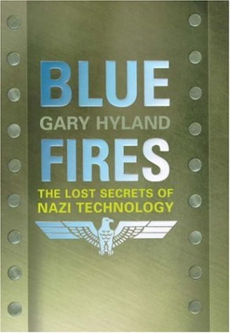 Blue Fires: The Lost Secrets of Nazi Technology