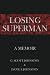 Losing Superman: A Memoir