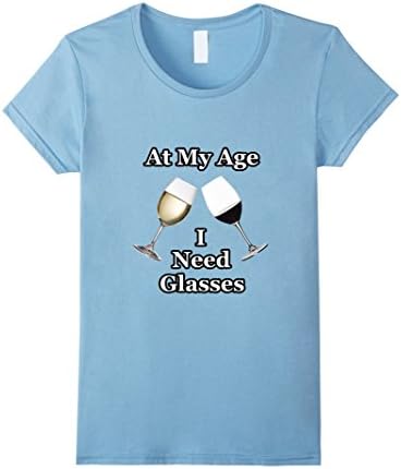 Women's At My Age I Need Glasses T-Shirt Red White Wine Drinker      Medium Baby Blue