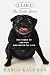 Clara: The Early Years: The Story of the Pug Who Ruled My Life