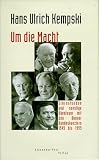 Um die Macht - Hans U. Kempski