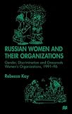 Russian Women and Their Organizations: Gender, Discrimination and Grassroots Women's Organizations, 1991-96
