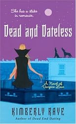 Dead and Dateless: A Novel of Vampire Love