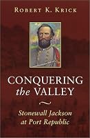 Conquering the Valley: Stonewall Jackson at Port Republic (Civil War (Louisana State University Press))