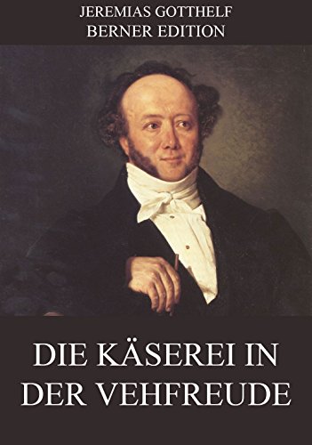 Die Käserei in der Vehfreude: Vollständige Ausgabe (German Edition)