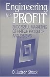 Engineering for Profit: Successful Marketing of Hi-Tech Products and Systems