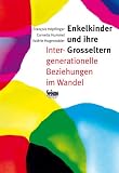 Enkelkinder und ihre Gro&szlig;eltern - Francois H&ouml;pflinger, Cornelia Hummel, Valerie Hugentobler