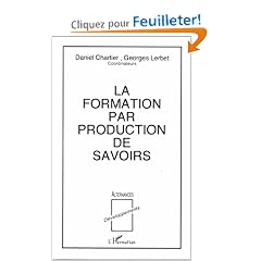 La Formation par production de savoirs: Quelles articulations th�orie-pratique en formations sup�rieures?