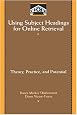 Using Subject Headings for Online Retrieval: Theory, Practice, and Potential (Library and Information Science)