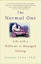 The Normal One: Life with a Difficult or Damaged Sibling