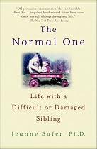 The Normal One: Life with a Difficult or Damaged Sibling