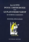 La lutte pour l'orthodoxie dans le platonisme tardif : De Numénius et Plotin à Damascius