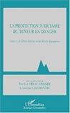 Revue L'Harmattan  / La protection judiciare du mineur en danger. aspects de droit interne et de droits européens