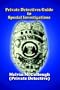 Private Detectives Guide to Special Investigations