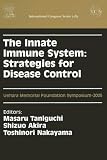 The Innate Immune System: Strategies for Disease Control: Proceedings of the Uehara Memorial Foundation Symposium on the Innate Immune System: Strategies ... July 2005, ICS 1285 (International Congress)