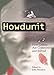 Howdunit: How Crimes Are Committed and Solved