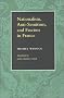 Nationalism, Antisemitism, and Fascism in France Nationalism, Antisemitism, and Fascism in France
