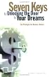 Seven Keys to Unlocking the Door to Your Dreams: Exit Strategies for Business Owners