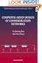 Computer-Aided Design of Communication Networks (Advanced Series in Circuits and Systems)