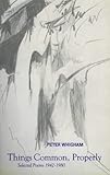 Things common, properly : selected poems 1942-1982