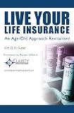 Live Your Life Insurance - An Age-Old Approach Revitalized