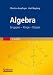 Algebra: Gruppen - Ringe - K&ouml;rper