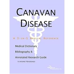 Canavan Disease - A Medical Dictionary, Bibliography, and Annotated Research Guide to... by ICON Health Publications