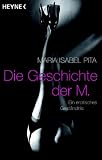 Die Geschichte der M: Ein erotisches Gest�ndnis - Maria Isabel  Pita