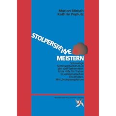 Stolpersteine meistern. Erste Hilfe f�r Trainer in problematischen Seminarsituationen