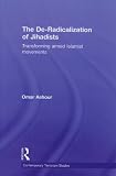 The De-Radicalization of Jihadists: Transforming Armed Islamist Movements (Contemporary Terrorism Studies)