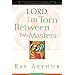 Lord, I'm Torn Between Two Masters (A Devotional Study on Genuine Faith from the  Sermon on the Mount)