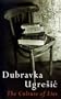 The Culture of Lies: Antipolitical Essays (Post-Communist Cultural Studies)