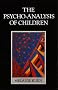 The Psycho-analysis of Children [ psychoanalysis ]