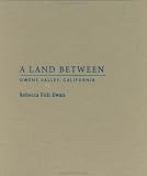 A Land Between: Owens Valley, California (Center Books on Space, Place, and Time)