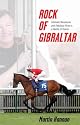 Rock of Gibraltar: Ultimate Racehorse and Fabulous Prize in a Battle of Giants
