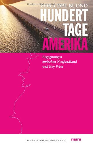 Produkt-Bild: Hundert Tage Amerika: Begegnungen zwischen Neufundland und Key West